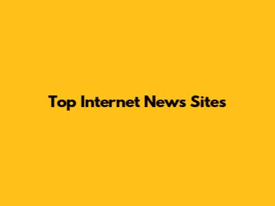 Top Internet News Sites