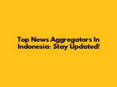 Top News Aggregators In Indonesia: Stay Updated!