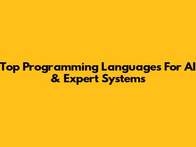 Top Programming Languages For AI & Expert Systems