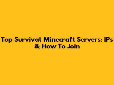 Top Survival Minecraft Servers: IPs & How To Join