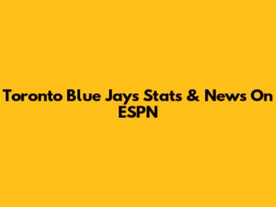 Toronto Blue Jays Stats & News On ESPN