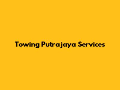 Towing Putrajaya Services
