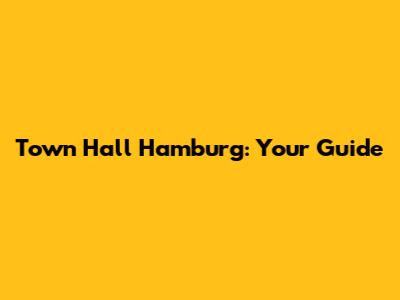 Town Hall Hamburg: Your Guide