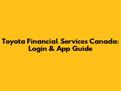 Toyota Financial Services Canada: Login & App Guide