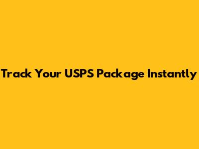 Track Your USPS Package Instantly