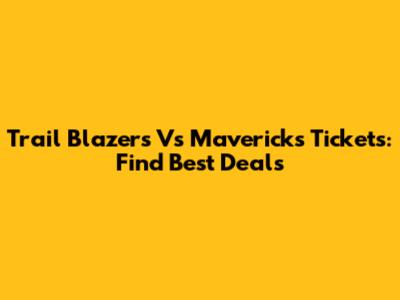Trail Blazers Vs Mavericks Tickets: Find Best Deals