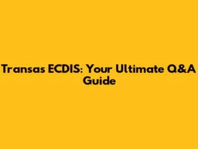 Transas ECDIS: Your Ultimate Q&A Guide
