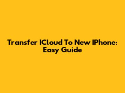 Transfer ICloud To New IPhone: Easy Guide