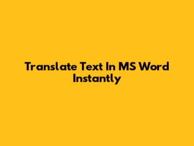 Translate Text In MS Word Instantly