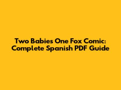 Two Babies One Fox Comic: Complete Spanish PDF Guide
