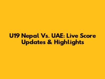 U19 Nepal Vs. UAE: Live Score Updates & Highlights
