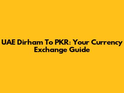 UAE Dirham To PKR: Your Currency Exchange Guide