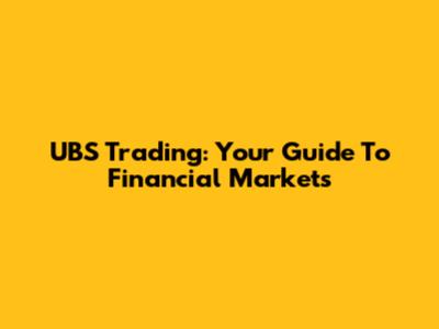 UBS Trading: Your Guide To Financial Markets