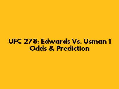 UFC 278: Edwards Vs. Usman 1 Odds & Prediction