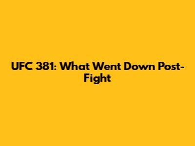 UFC 381: What Went Down Post-Fight