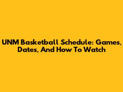 UNM Basketball Schedule: Games, Dates, And How To Watch