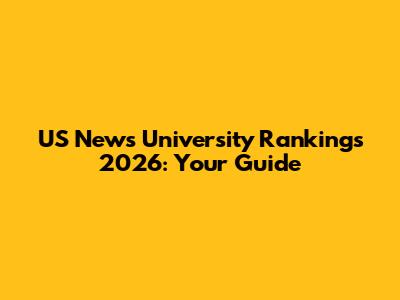 US News University Rankings 2026: Your Guide