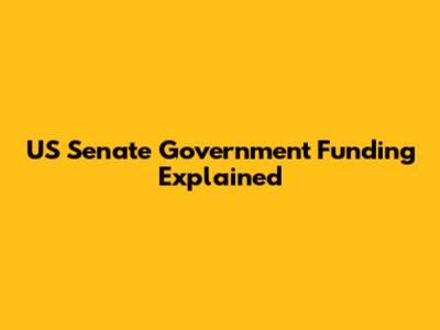 US Senate Government Funding Explained