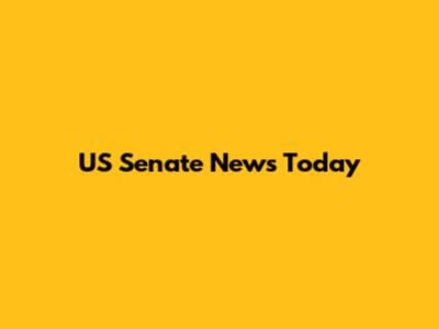 US Senate News Today