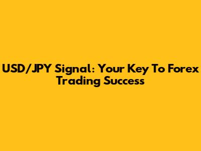 USD/JPY Signal: Your Key To Forex Trading Success