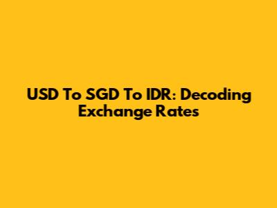 USD To SGD To IDR: Decoding Exchange Rates