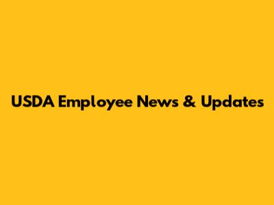 USDA Employee News & Updates