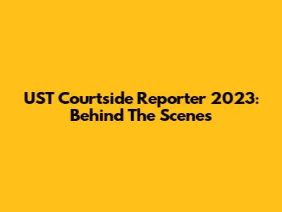 UST Courtside Reporter 2023: Behind The Scenes
