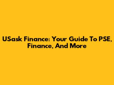 USask Finance: Your Guide To PSE, Finance, And More