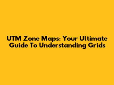 UTM Zone Maps: Your Ultimate Guide To Understanding Grids