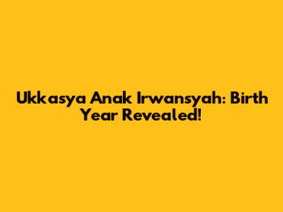 Ukkasya Anak Irwansyah: Birth Year Revealed!