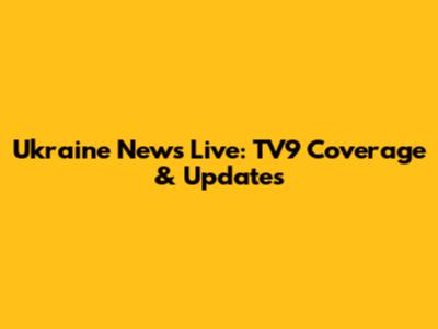 Ukraine News Live: TV9 Coverage & Updates