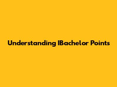 Understanding IBachelor Points