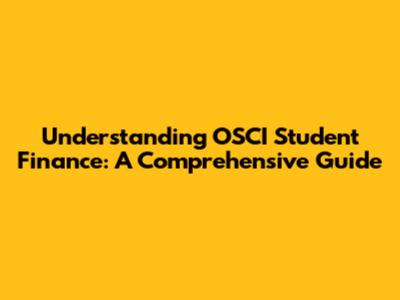 Understanding OSCI Student Finance: A Comprehensive Guide