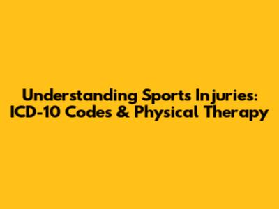 Understanding Sports Injuries: ICD-10 Codes & Physical Therapy