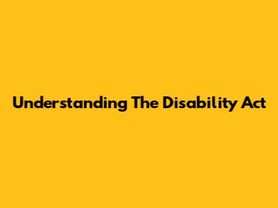 Understanding The Disability Act
