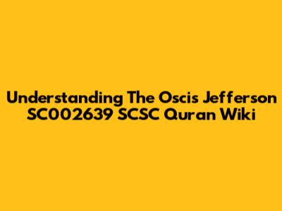 Understanding The Oscis Jefferson SC002639 SCSC Quran Wiki