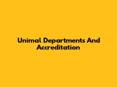 Unimal Departments And Accreditation