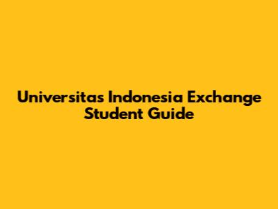 Universitas Indonesia Exchange Student Guide