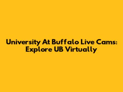 University At Buffalo Live Cams: Explore UB Virtually