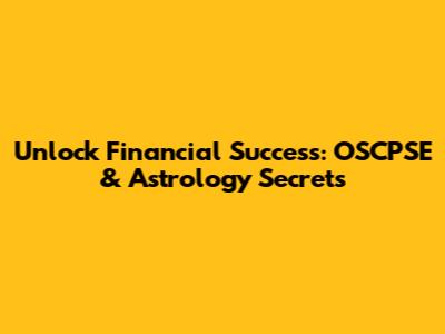 Unlock Financial Success: OSCPSE & Astrology Secrets