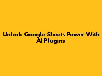 Unlock Google Sheets Power With AI Plugins