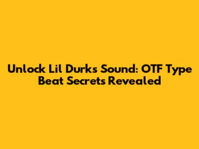 Unlock Lil Durk's Sound: OTF Type Beat Secrets Revealed