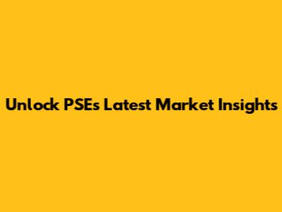 Unlock PSE's Latest Market Insights