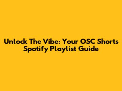 Unlock The Vibe: Your OSC Shorts Spotify Playlist Guide