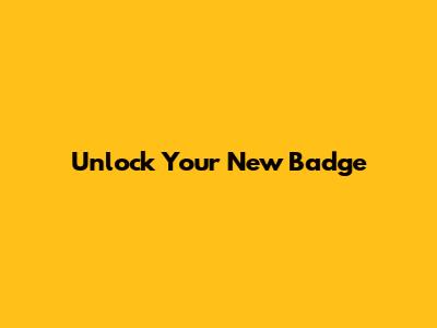 Unlock Your New Badge