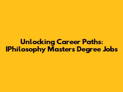 Unlocking Career Paths: IPhilosophy Masters Degree Jobs