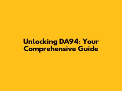Unlocking DA94: Your Comprehensive Guide