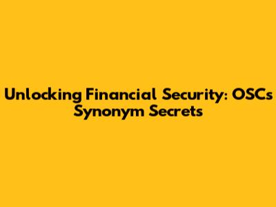 Unlocking Financial Security: OSC's Synonym Secrets