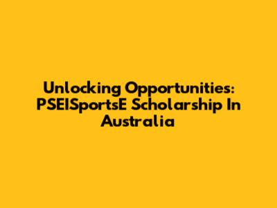 Unlocking Opportunities: PSEISportsE Scholarship In Australia