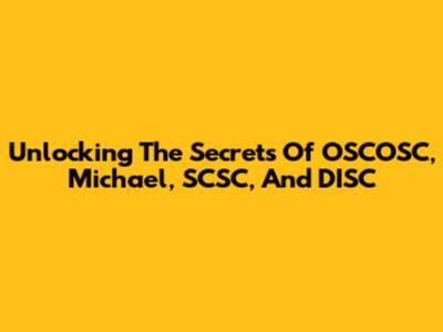 Unlocking The Secrets Of OSCOSC, Michael, SCSC, And DISC